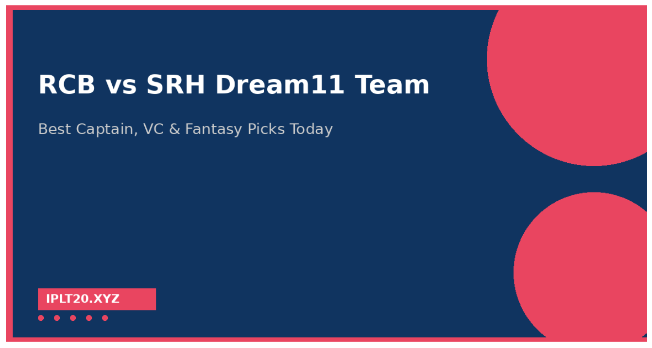 RCB vs SRH Dream11 Team Today 